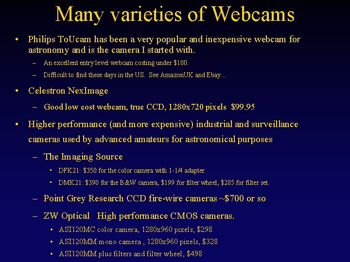 Many varieties of Webcams • Philips To. Ucam has been a very popular and