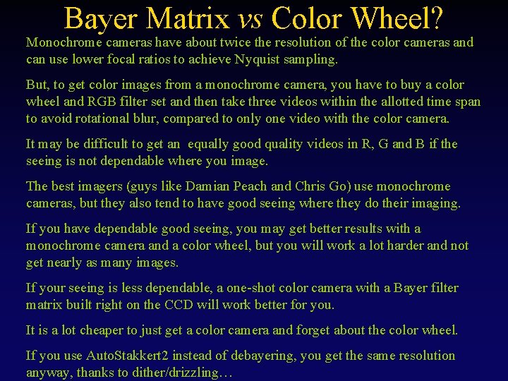 Bayer Matrix vs Color Wheel? Monochrome cameras have about twice the resolution of the Bayer Matrix vs Color Wheel? Monochrome cameras have about twice the resolution of the