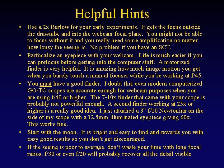 Helpful Hints • Use a 2 x Barlow for your early experiments. It gets