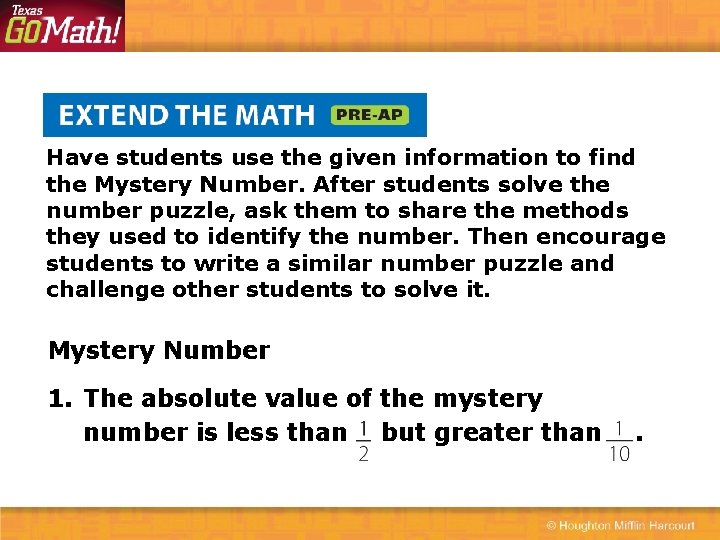 Have students use the given information to find the Mystery Number. After students solve