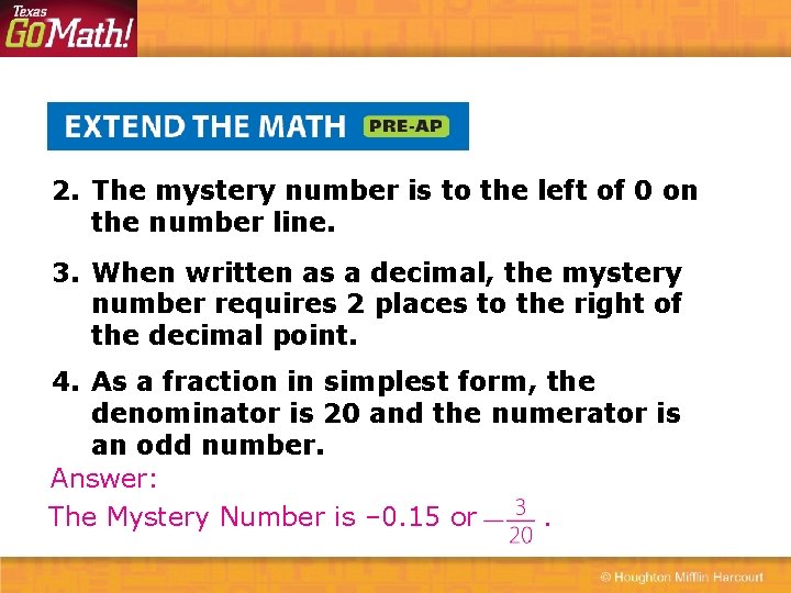 2. The mystery number is to the left of 0 on the number line.