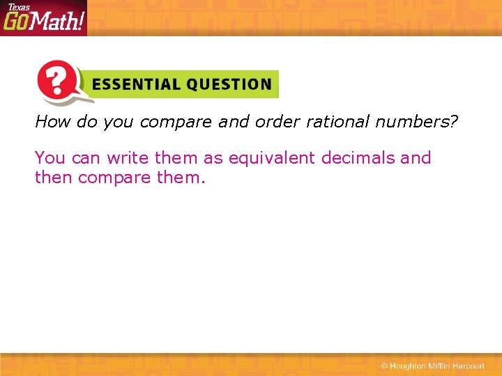 How do you compare and order rational numbers? You can write them as equivalent
