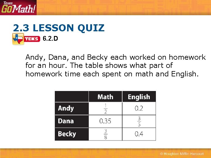 2. 3 LESSON QUIZ 6. 2. D Andy, Dana, and Becky each worked on