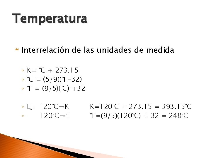 Temperatura Interrelación de las unidades de medida ◦ K= °C + 273. 15 ◦