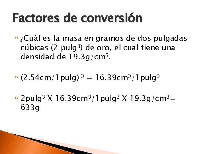 Factores de conversión ¿Cuál es la masa en gramos de dos pulgadas cúbicas (2