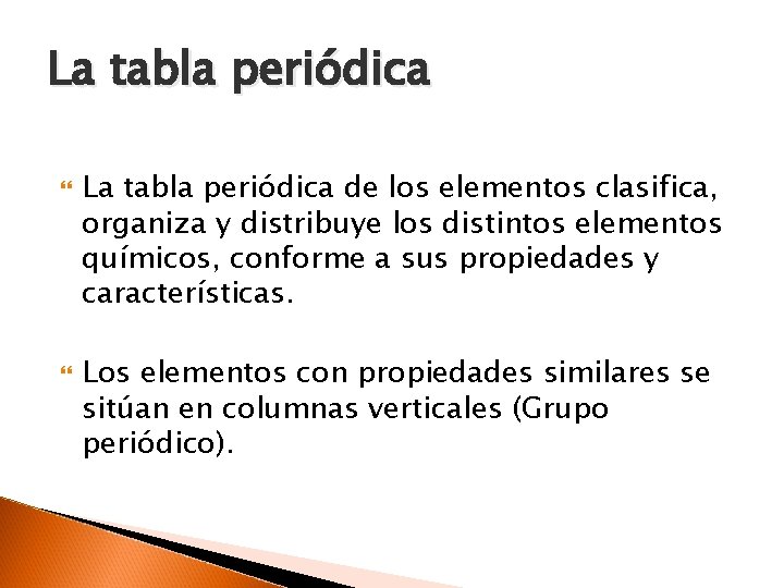 La tabla periódica de los elementos clasifica, organiza y distribuye los distintos elementos químicos,