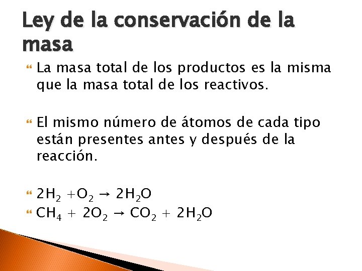 Ley de la conservación de la masa La masa total de los productos es