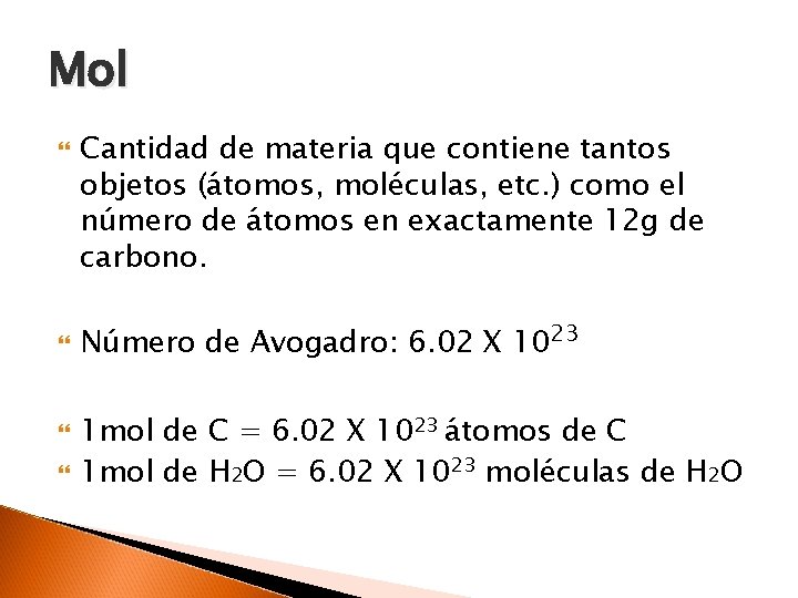 Mol Cantidad de materia que contiene tantos objetos (átomos, moléculas, etc. ) como el