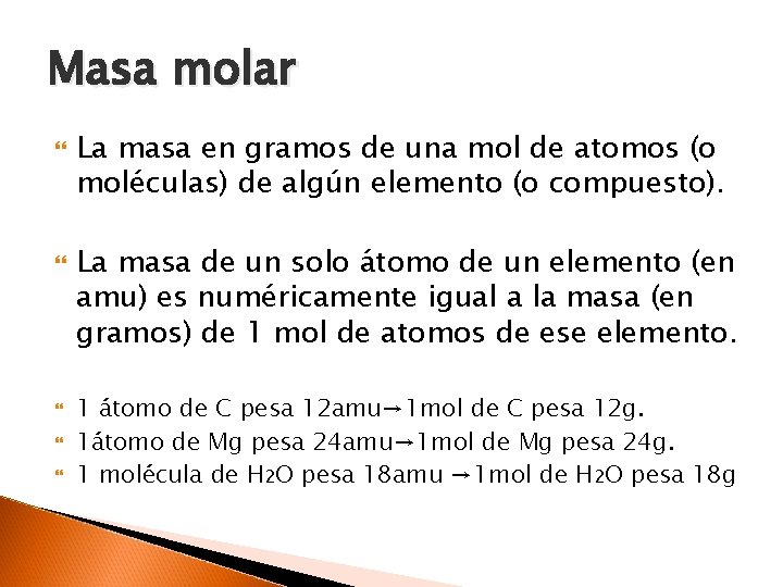 Masa molar La masa en gramos de una mol de atomos (o moléculas) de