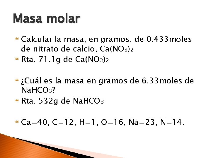 Masa molar Calcular la masa, en gramos, de 0. 433 moles de nitrato de