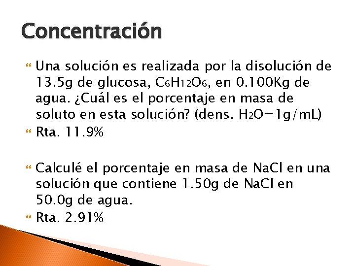 Concentración Una solución es realizada por la disolución de 13. 5 g de glucosa,