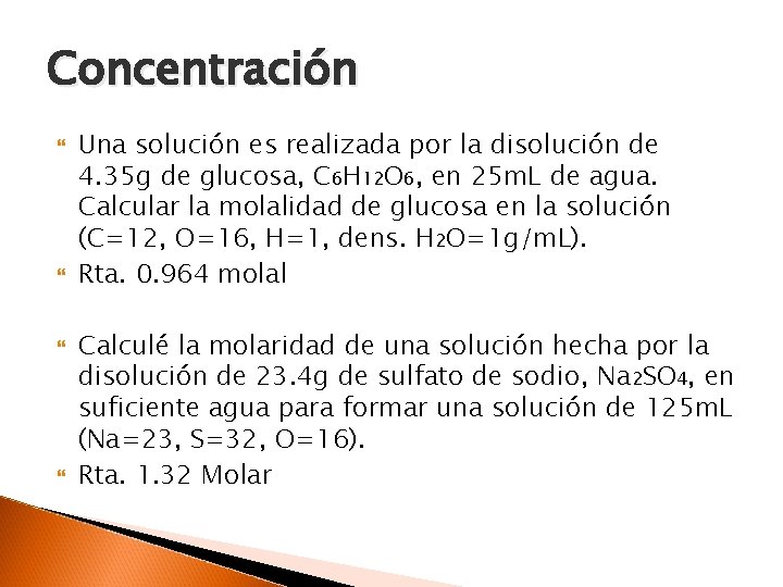 Concentración Una solución es realizada por la disolución de 4. 35 g de glucosa,