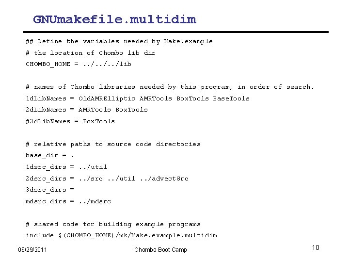 GNUmakefile. multidim ## Define the variables needed by Make. example # the location of