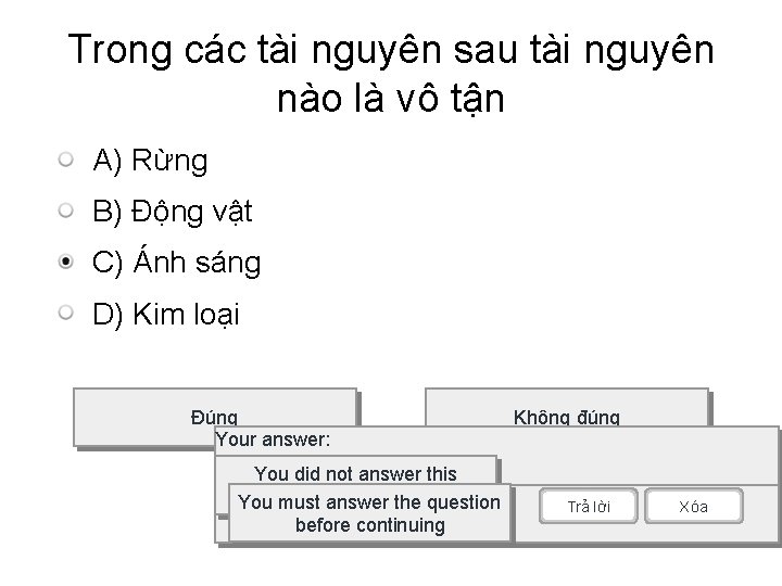 Trong các tài nguyên sau tài nguyên nào là vô tận A) Rừng B)