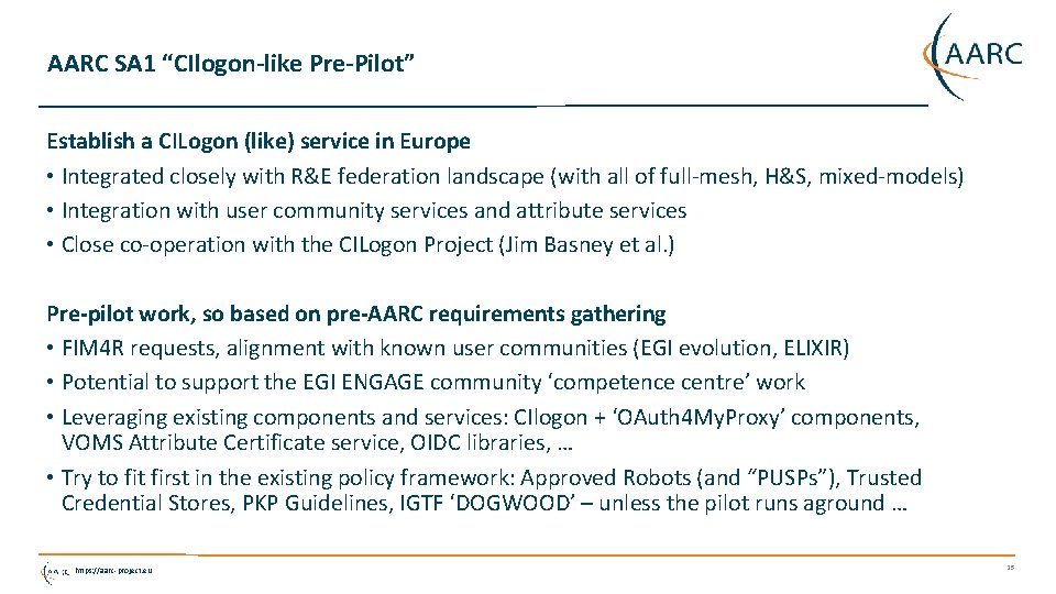 AARC SA 1 “CIlogon-like Pre-Pilot” Establish a CILogon (like) service in Europe • Integrated