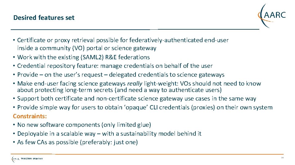 Desired features set • Certificate or proxy retrieval possible for federatively-authenticated end-user inside a