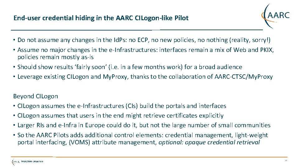 End-user credential hiding in the AARC CILogon-like Pilot • Do not assume any changes