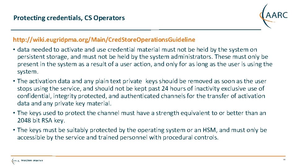 Protecting credentials, CS Operators http: //wiki. eugridpma. org/Main/Cred. Store. Operations. Guideline • data needed