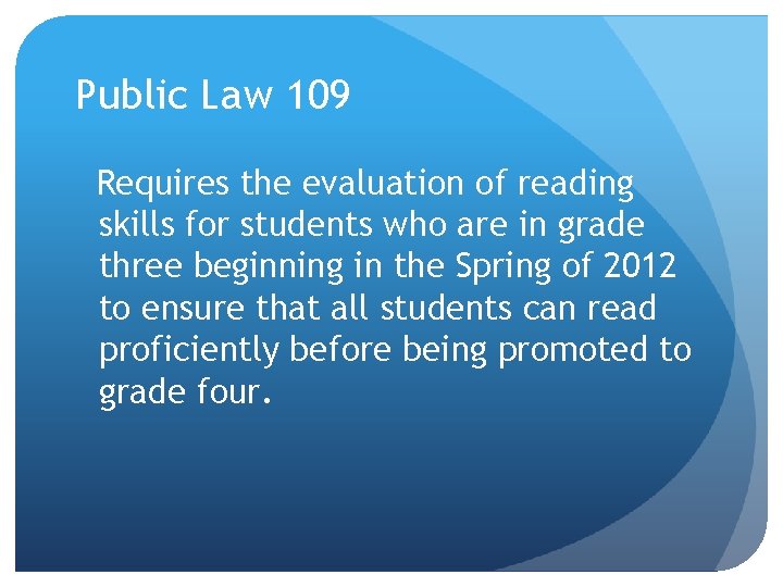 Public Law 109 Requires the evaluation of reading skills for students who are in