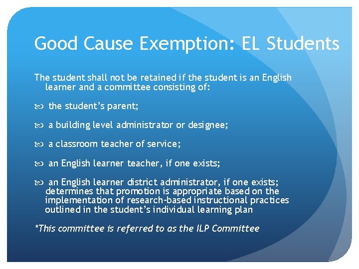 Good Cause Exemption: EL Students The student shall not be retained if the student