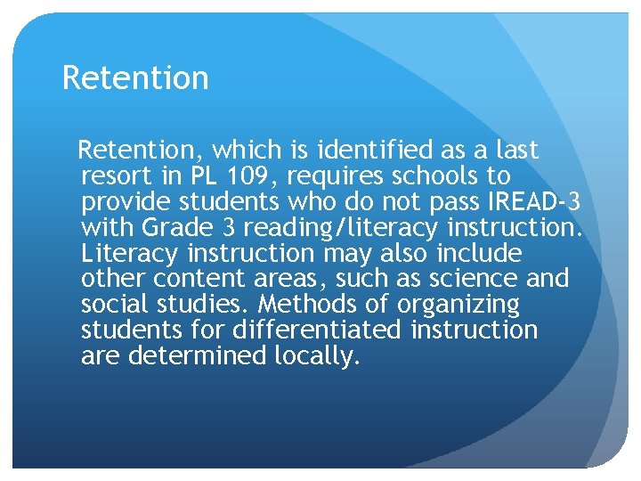 Retention, which is identified as a last resort in PL 109, requires schools to