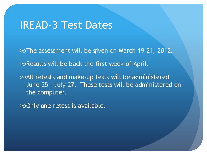 IREAD-3 Test Dates The assessment will be given on March 19 -21, 2012. Results
