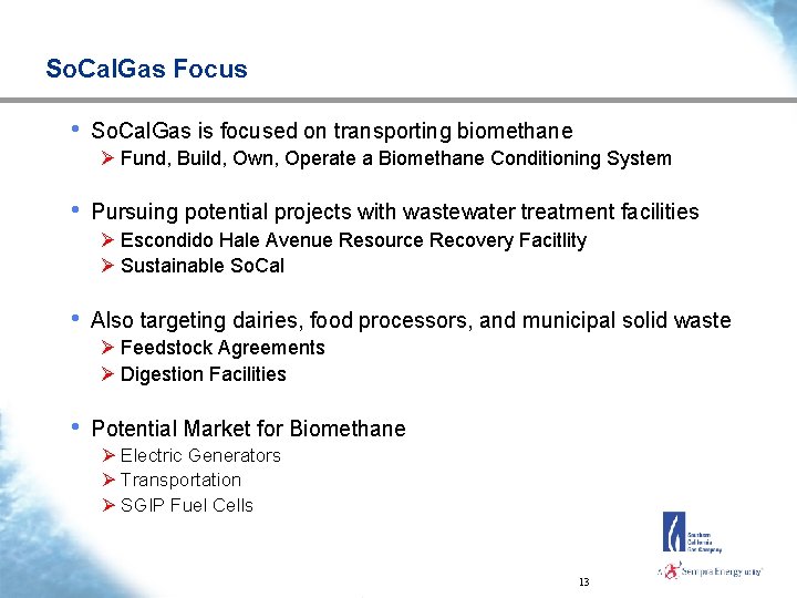 So. Cal. Gas Focus • So. Cal. Gas is focused on transporting biomethane Ø