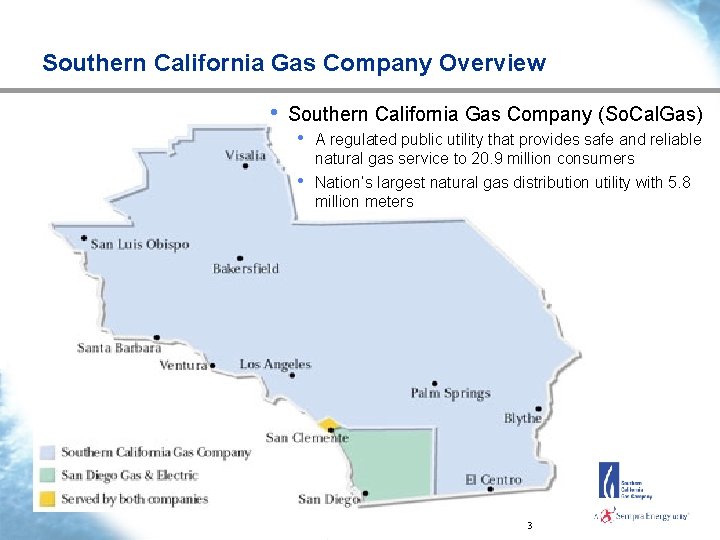 Southern California Gas Company Overview • Southern California Gas Company (So. Cal. Gas) •