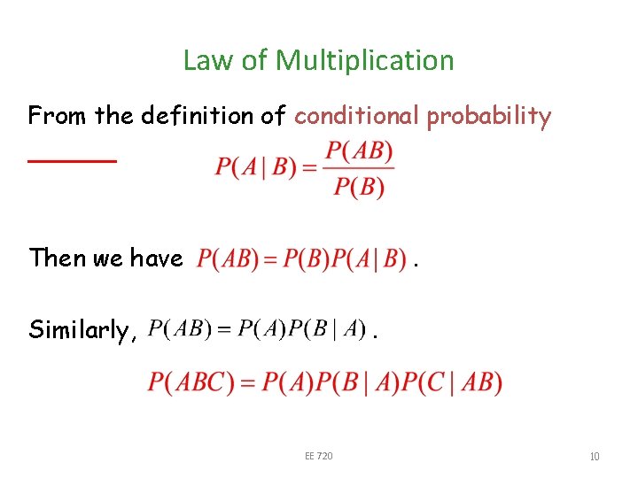 Law of Multiplication From the definition of conditional probability Then we have . Similarly,