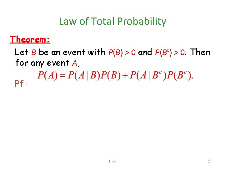 Law of Total Probability Theorem: Let B be an event with P(B) > 0
