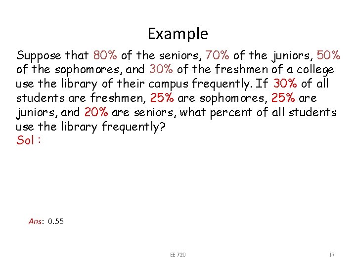 Example Suppose that 80% of the seniors, 70% of the juniors, 50% of the