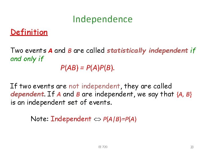 Independence Definition Two events A and B are called statistically independent if and only