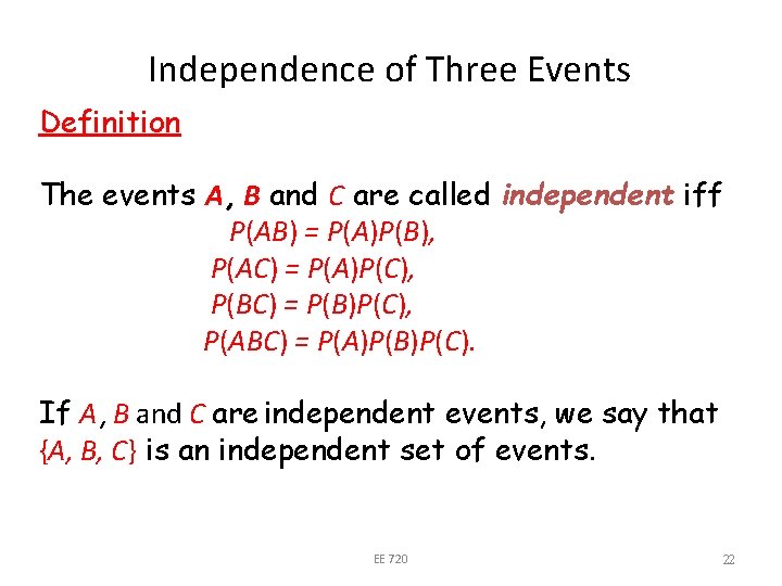 Independence of Three Events Definition The events A, B and C are called independent