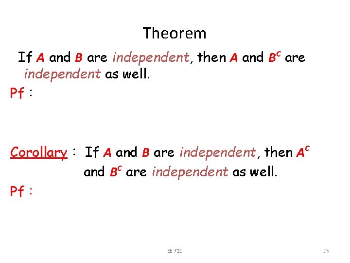 Theorem If A and B are independent, then A and BC are independent as