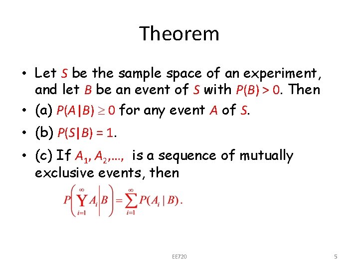 Theorem • Let S be the sample space of an experiment, and let B
