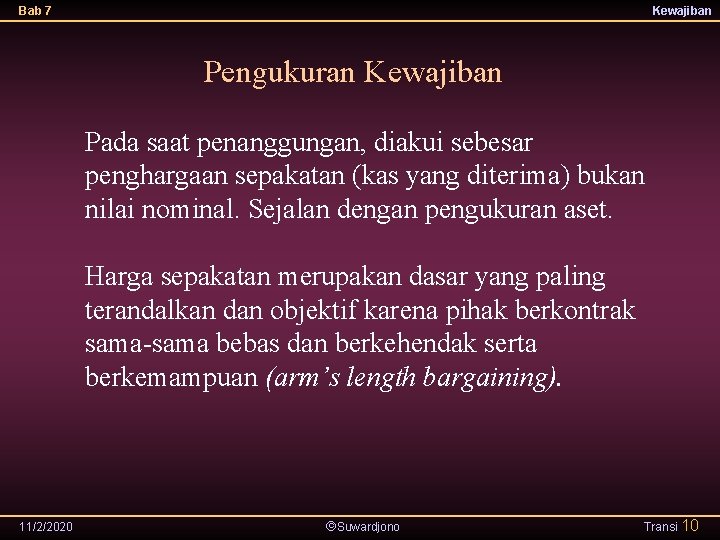 Bab 7 Kewajiban Pengukuran Kewajiban Pada saat penanggungan, diakui sebesar penghargaan sepakatan (kas yang
