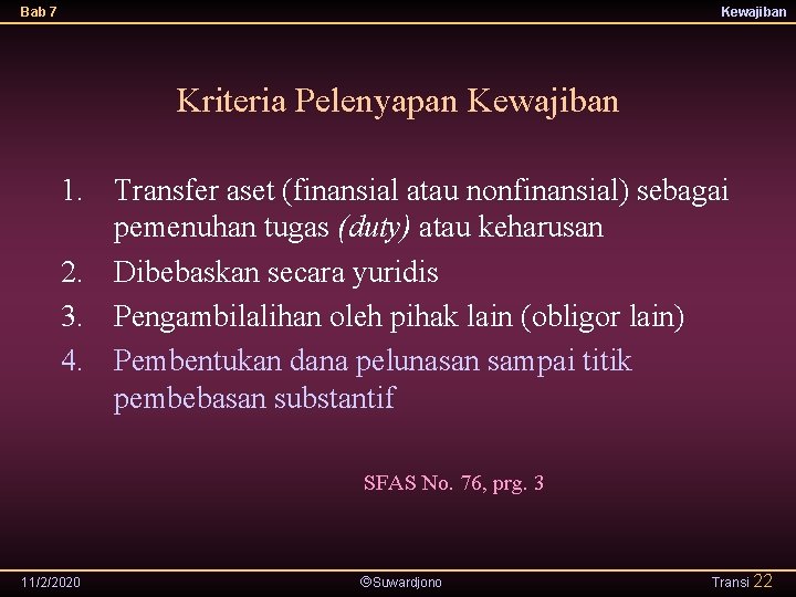 Bab 7 Kewajiban Kriteria Pelenyapan Kewajiban 1. Transfer aset (finansial atau nonfinansial) sebagai pemenuhan