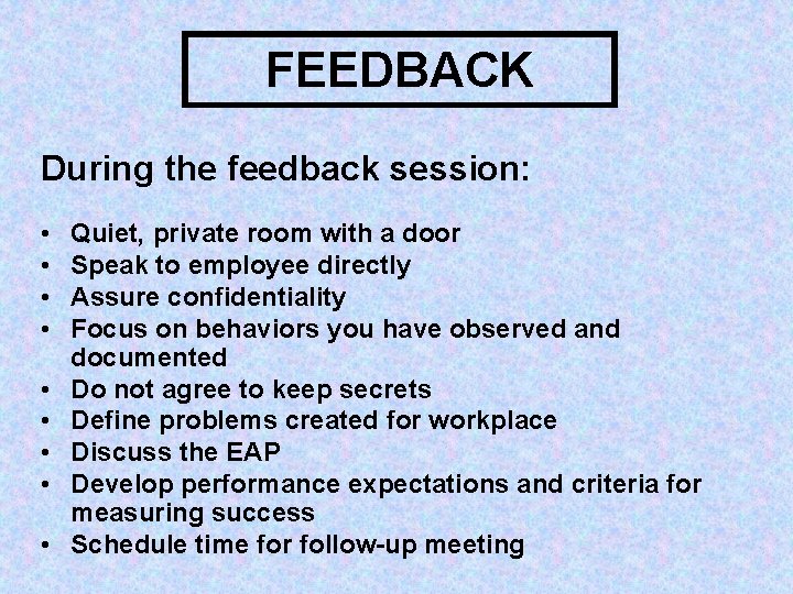 FEEDBACK During the feedback session: • • • Quiet, private room with a door