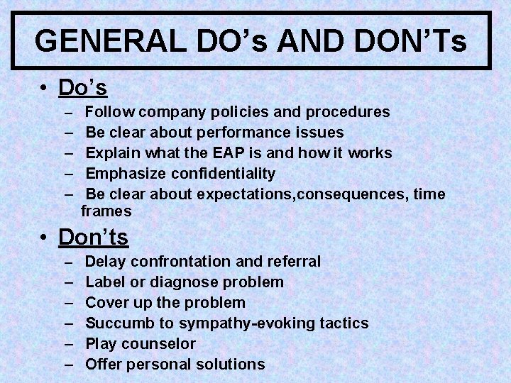 GENERAL DO’s AND DON’Ts • Do’s – Follow company policies and procedures – –