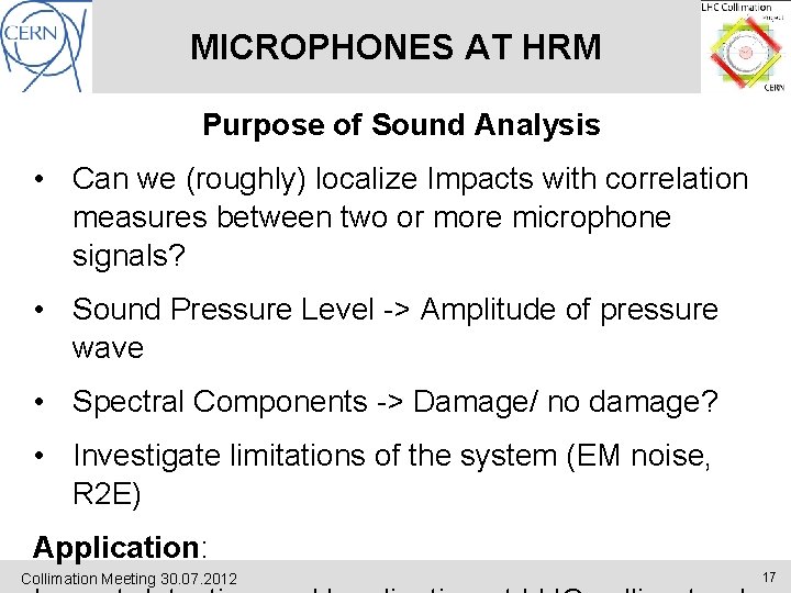MICROPHONES AT HRM Purpose of Sound Analysis • Can we (roughly) localize Impacts with
