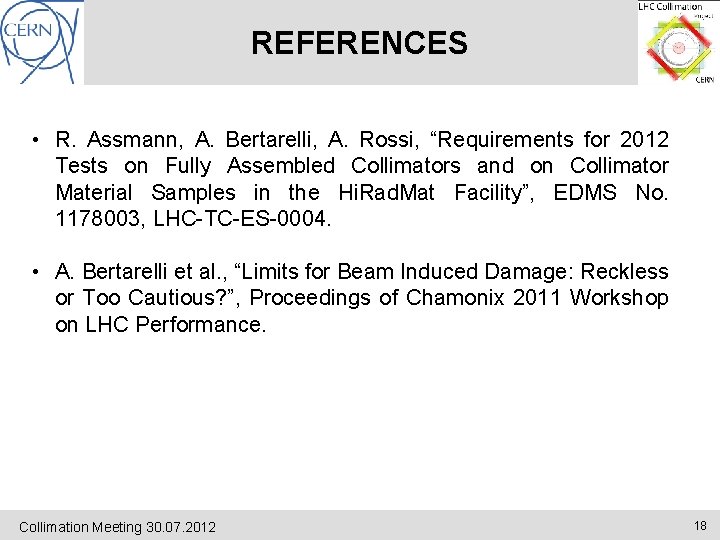 REFERENCES • R. Assmann, A. Bertarelli, A. Rossi, “Requirements for 2012 Tests on Fully