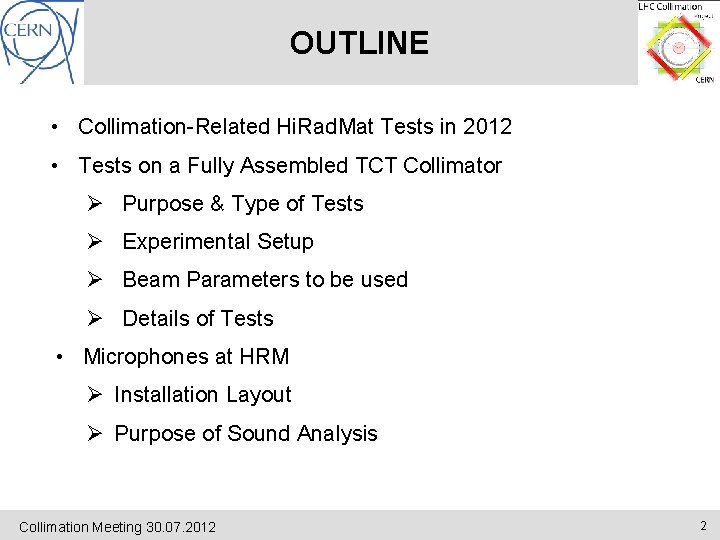 OUTLINE • Collimation-Related Hi. Rad. Mat Tests in 2012 • Tests on a Fully