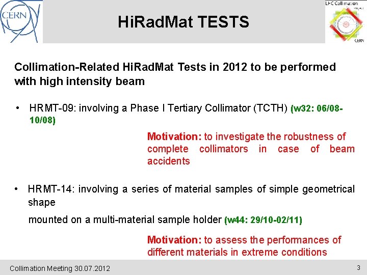 Hi. Rad. Mat TESTS Collimation-Related Hi. Rad. Mat Tests in 2012 to be performed