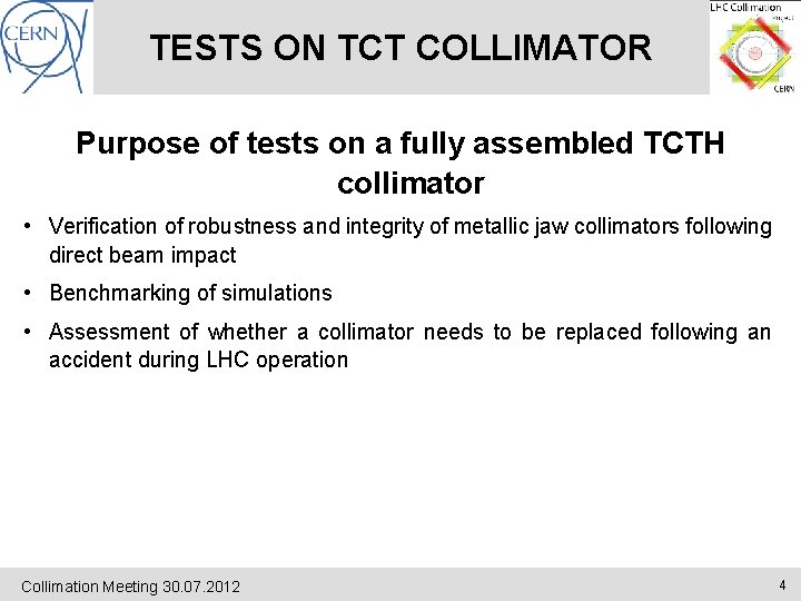 TESTS ON TCT COLLIMATOR Purpose of tests on a fully assembled TCTH collimator •