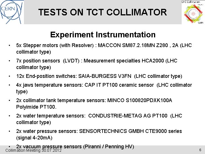 TESTS ON TCT COLLIMATOR Experiment Instrumentation • 5 x Stepper motors (with Resolver) :