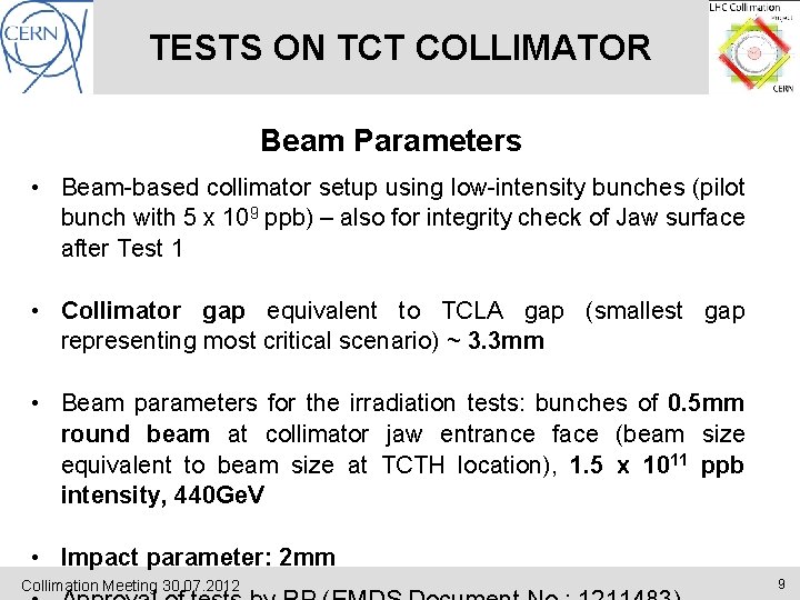 TESTS ON TCT COLLIMATOR Beam Parameters • Beam-based collimator setup using low-intensity bunches (pilot