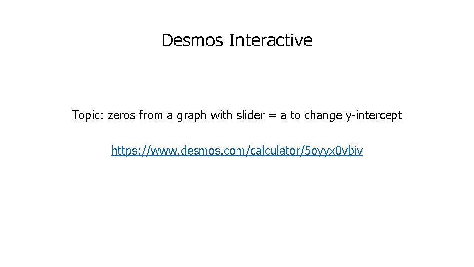 Desmos Interactive Topic: zeros from a graph with slider = a to change y-intercept