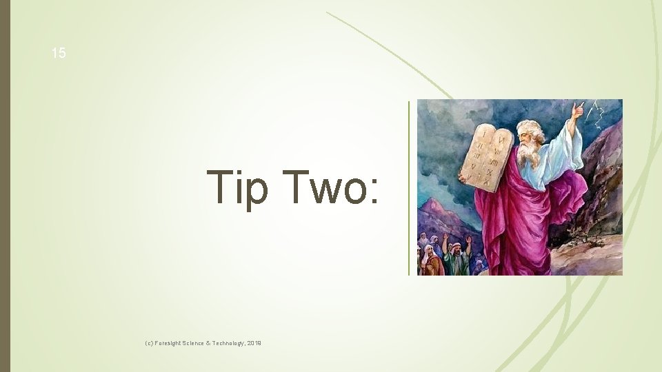 15 Tip Two: (c) Foresight Science & Technology, 2019 The basis of valuation is