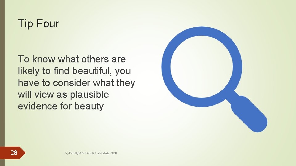 Tip Four To know what others are likely to find beautiful, you have to