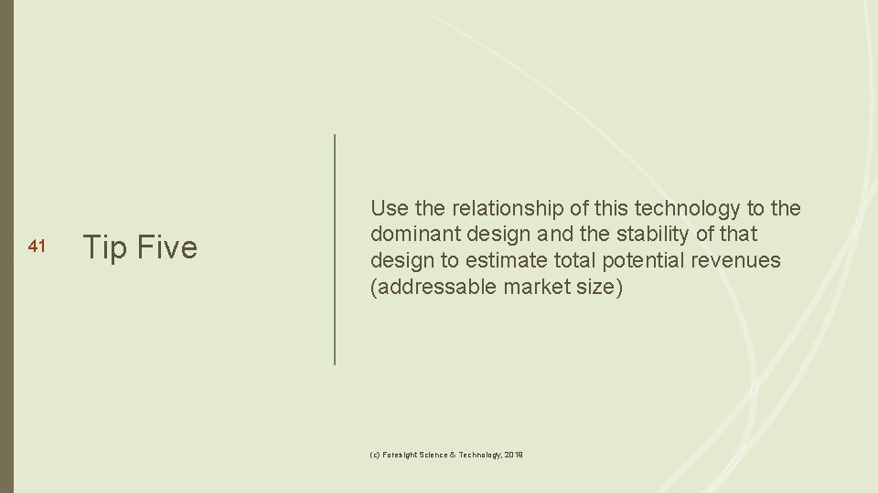41 Tip Five Use the relationship of this technology to the dominant design and